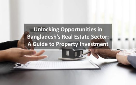 Unlocking Opportunities in Bangladesh's Real Estate Sector A Guide to Property Investment