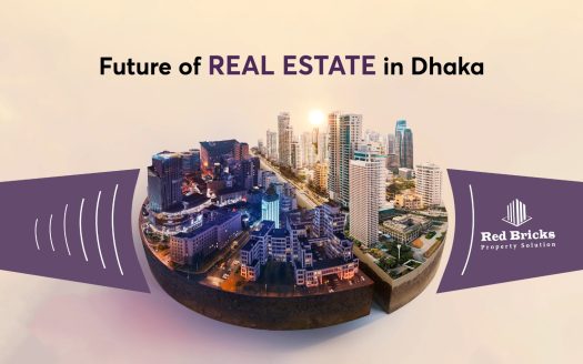 Future of Real Estate in Dhaka - Red Bricks Property Solution